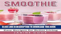 Ebook Smoothie: Easy Recipes for Better Living (Smoothies for Weight Loss, Smoothie Recipe Book,