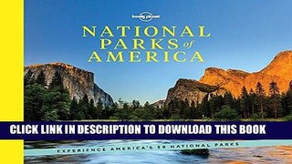 Ebook National Parks of America: Experience America s 59 National Parks (Lonely Planet) Free Read