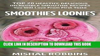 Best Seller Smoothies: Smoothie Recipes: Smoothies Loonies: Top 20 Healthy, Delicious and