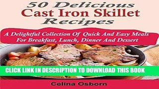 Best Seller 50 Delicious Cast Iron Skillet Recipes: A Delightful Collection Of Quick And Easy