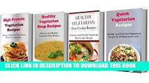 Best Seller Healthy Vegetarian Recipes Box Set: Four Delicious And Healthy Vegetarian Cookbooks In