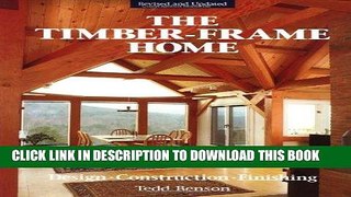 Best Seller The Timber-Frame Home: Design, Construction, Finishing Free Read