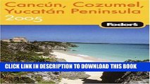 Ebook Fodor s Cancun, Cozumel, Yucatan Peninsula 2005 (Fodor s Gold Guides) Free Read