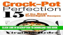 Ebook Crock-Pot Perfection: 15 of the Best Crock-Pot Recipes (Slowcooker, Overnight Cooking,) Free