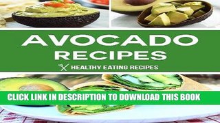 Best Seller Avocado Recipes: Easy, Delicious   Healthy Recipes for the Perfect Superfood Free Read