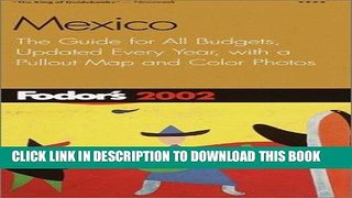 Ebook Fodor s Mexico 2002: The Guide for All Budgets, Updated Every Year, with a Pullout Map and