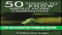 Ebook 50 Things to Know About Home Composting: A Beginners Guide to Learn How to Enjoy Composting
