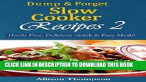 Best Seller Dump   Forget Slow Cooker Recipes 2: Hassle-Free, Delicious Quick   Easy Meals! Free
