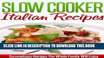 Best Seller Italian Slow Cooker Recipes: Delicious Italian Crockpot Recipes. (Simple Slow Cooker