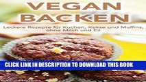 Ebook VEGAN BACKEN: Leckere Rezepte fÃ¼r Kuchen, Kekse und Muffins ohne Milch und Ei! (leckere