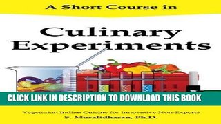 Ebook A Short Course in Culinary Experiments: Vegetarian Indian Cuisine for Innovative Non-Experts