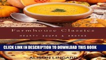 Best Seller Farmhouse Classics - Hearty Soups   Broths: 70 classic homemade soup and broth recipes