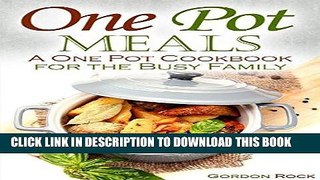 Best Seller One Pot Meals: A One Pot Cookbook for the Busy Family Free Read