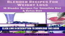 Ebook Blender Recipes For Weight Loss: 16 Blender Recipes For The Smoothie Diet   Detox Diet Free
