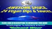 Best Seller Awesome Sauce: 24 Vegan Dips   Sauces Free Read