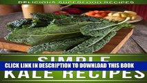 Ebook Kale Recipes: Delicious Recipes Using This Superfood To Keep The Whole Family Healthy! (The