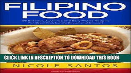 Ebook Filipino Food: 20 Delicious, Authentic and Easy Filipino Recipes for Breakfast, Lunch,