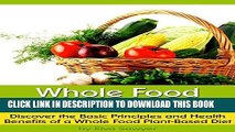 Ebook Whole Food Plant-Based Diet: Discover the Basic Principles and Health Benefits of a Whole