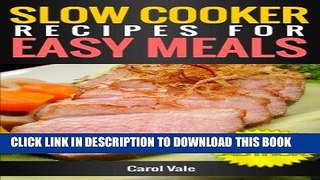 Ebook Slow Cooker Recipes for Easy Meals (Quick and Easy Recipes Book 2) Free Read