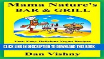 Ebook Mama Nature s Bar and Grill: Fast, Easy, Delicious Recipes for Vegans and Non-Vegans Free