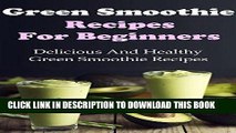 Best Seller Green Smoothie Recipes: Delicious And Healthy Green Smoothies For Weight Loss (Green