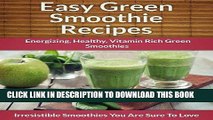 Best Seller Green Smoothie Recipes: Energizing, Healthy, Vitamin Rich Green Smoothies (The Easy