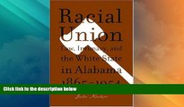 Big Deals  Racial Union: Law, Intimacy, and the White State in Alabama, 1865-1954  Best Seller