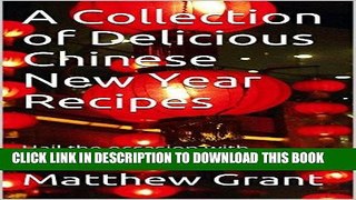 Best Seller A Collection of Delicious Chinese New Year Recipes: Hail the occasion with