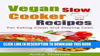 Ebook Vegan Slow Cooker Recipes: For Eating Clean and Staying Lean Free Download