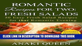 Ebook Romantic Recipes for Two: Fresh Salads: 50 Easy Salad Recipes for that Romantic Dinner Free