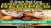 Best Seller 31 Quick And Easy Breakfast Recipes (Healthy And Tastefully Simple) Free Read