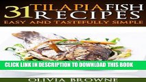 Ebook 31 Tilapia Fish Recipes - Easy and Tastefully Simple (Healthy And Tastefully Simple) Free Read
