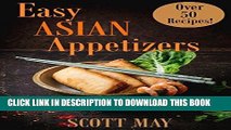 Ebook Easy Asian Appetizers Cookbook: 50 Delicious and Easy Asian Appetizer Recipes Free Read