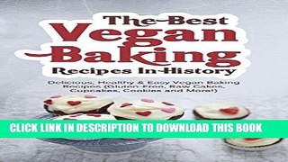 Ebook The Best Vegan Baking Recipes In History: Delicious, Healthy   Easy Vegan Baking Recipes