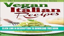 Ebook Vegan Italian: Bring the Best Of Italian Cuisine In Your Healthy Life-style Free Read