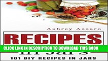 Best Seller Recipes In Jars: 101 DIY Recipes In Jars (Mason Jar Recipes - Mason Jar Meals - Jar