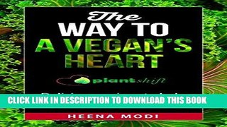 Ebook The way to a vegan s heart: Delicious recipes to help you eat well, cook quickly and feel