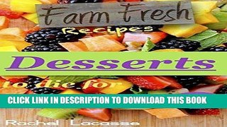 Ebook Farm Fresh Recipes: Desserts to Die for: Free Gift Inside Free Read
