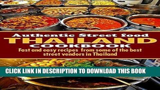 Ebook Authentic Thailand Street Food Cookbook: Fast and easy recipes from some of the best street