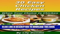 Ebook 30 Easy Chicken Recipes: When Your Choice Is Chicken (Easy Recipes Collection Book 1) Free