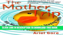 [PDF] The Mother Trip: Hip Mama s Guide to Staying Sane in the Chaos of Motherhood (Live Girls)