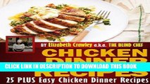 Ebook Chicken Dinner Recipes: 25 PLUS Easy Chicken Dinner Recipes By The Blind Chef Free Read