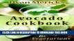 Best Seller Dyan Merick s Avocado Cookbook for Vegetarians: 62 Recipes Using this Delicious
