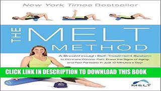 Ebook The MELT Method: A Breakthrough Self-Treatment System to Eliminate Chronic Pain, Erase the