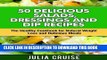 Best Seller 50 Delicious Salads, Dressings, and Dip Recipes: The Healthy Cookbook for Natural