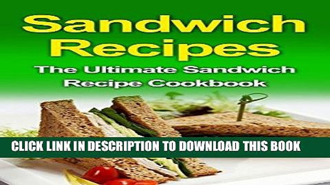 Ebook Sandwich Recipes: The Ultimate Sandwich Recipe Cookbook Free Read