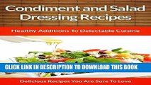 Best Seller Salad Dressing and Condiment Recipes: Healthy Additions For Delectable Cuisine (The