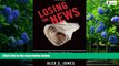 Big Deals  Losing the News: The Future of the News that Feeds Democracy (Institutions of American
