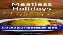 Ebook Meatless Holidays: Fun, festive recipes for vegetarians, vegans, and the people who cook for