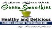 Best Seller A Love Affair With Green Smoothies: Healthy and Delicious Green Drinks (Love Affair